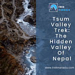 Tsum Valley Trek-The Hidden Valley Of Nepal