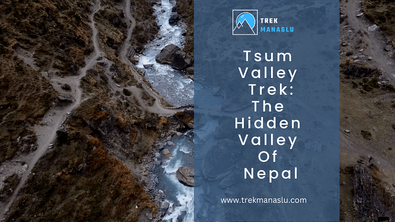 Tsum Valley Trek-The Hidden Valley Of Nepal